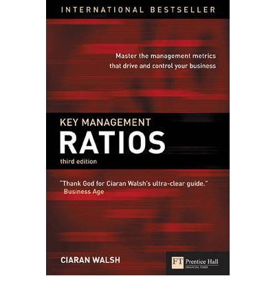 Key Management Ratios : Master the Management Metrics That Drive and Control Your Business - Ciaran Walsh